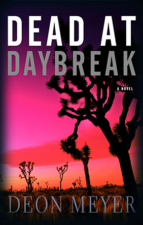 Dead at Daybreak by Deon Meyer